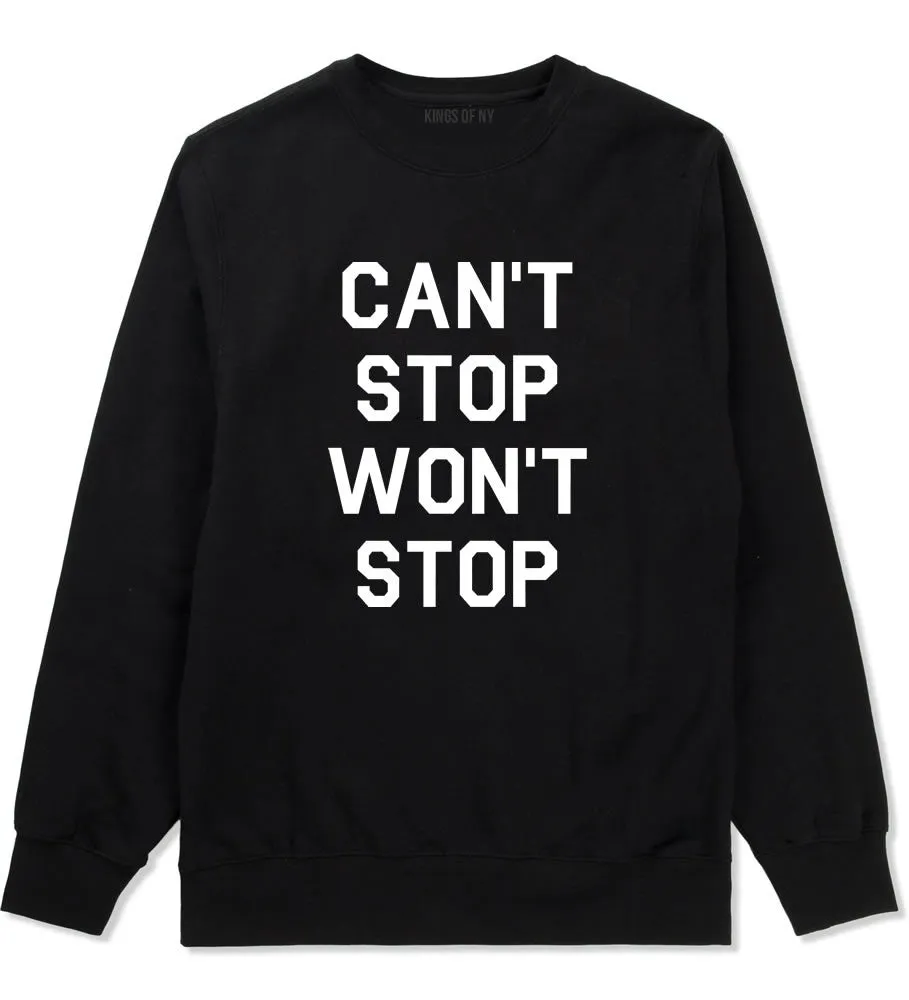 Cant Stop Wont Stop Crewneck Sweatshirt