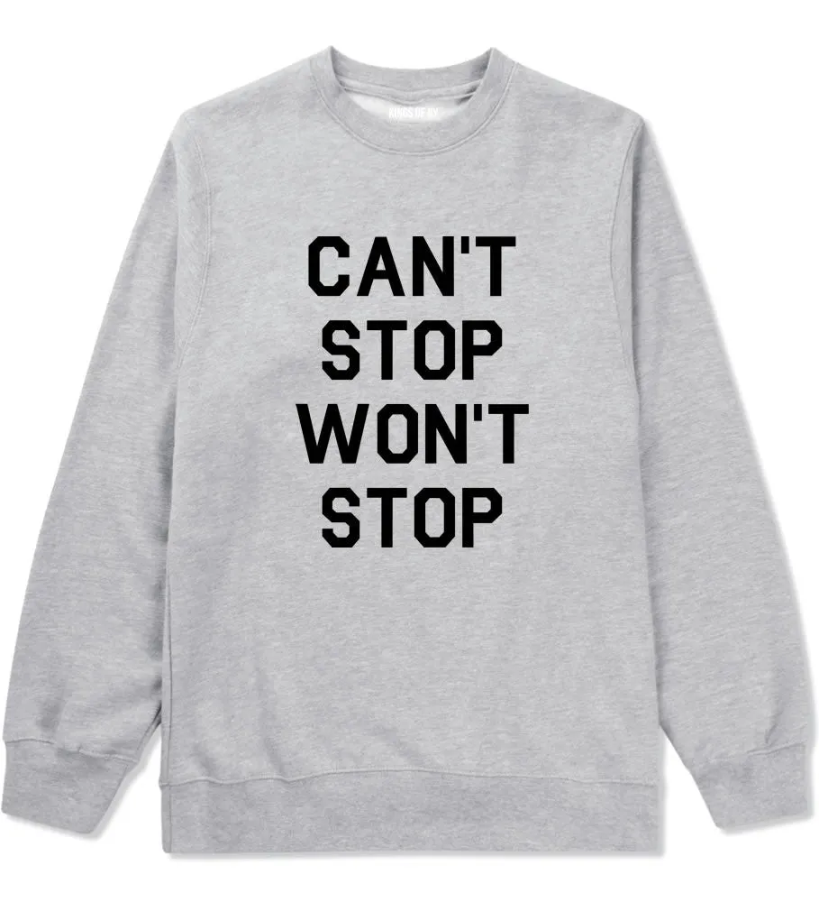 Cant Stop Wont Stop Crewneck Sweatshirt