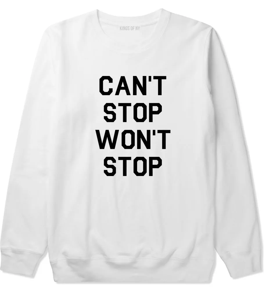 Cant Stop Wont Stop Crewneck Sweatshirt