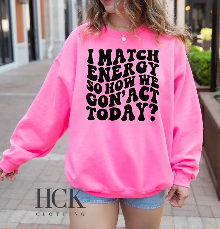 I Match Energy Crewneck Sweatshirt- 5 COLORS