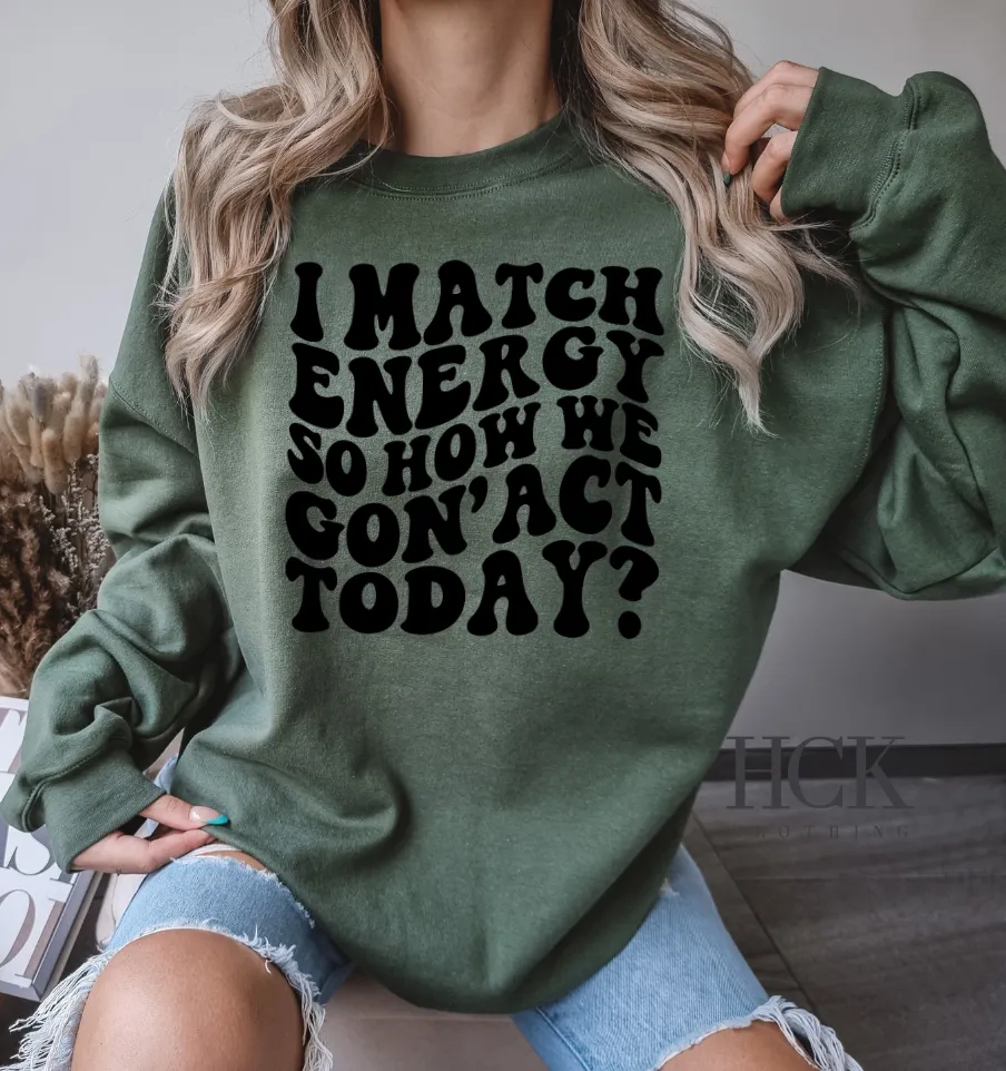 I Match Energy Crewneck Sweatshirt- 5 COLORS