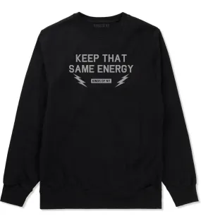 Keep That Same Energy Mens Crewneck Sweatshirt