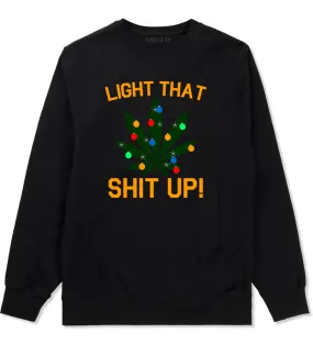 Light That Shit Up Weed Christmas Tree Mens Crewneck Sweatshirt