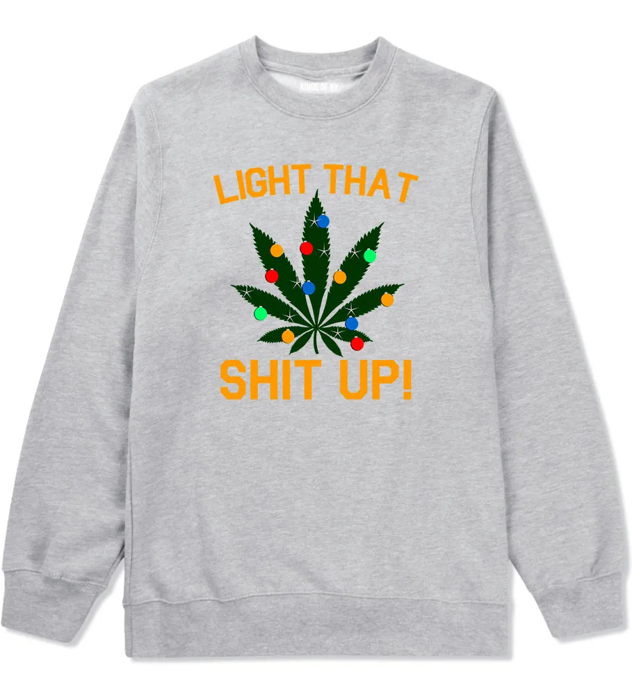 Light That Shit Up Weed Christmas Tree Mens Crewneck Sweatshirt