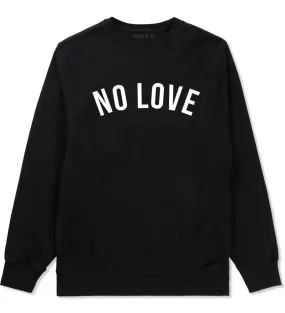 No Love Crewneck Sweatshirt