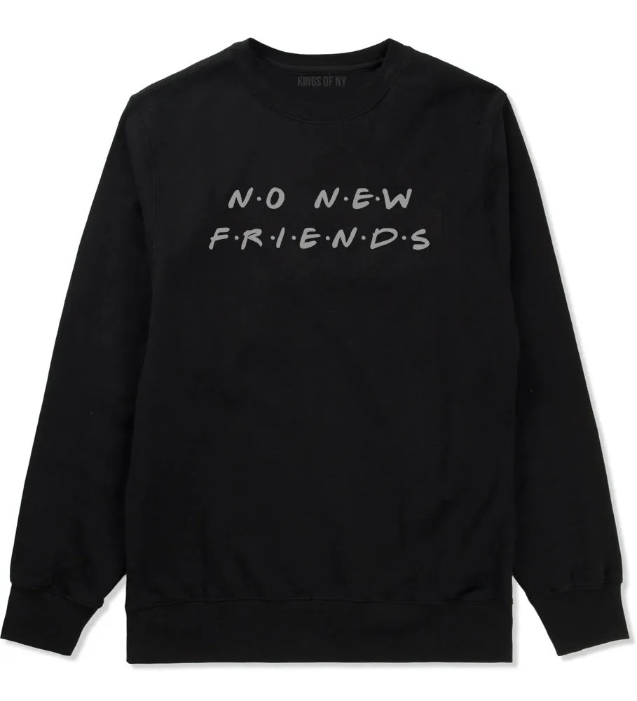 No New Friends Crewneck Sweatshirt